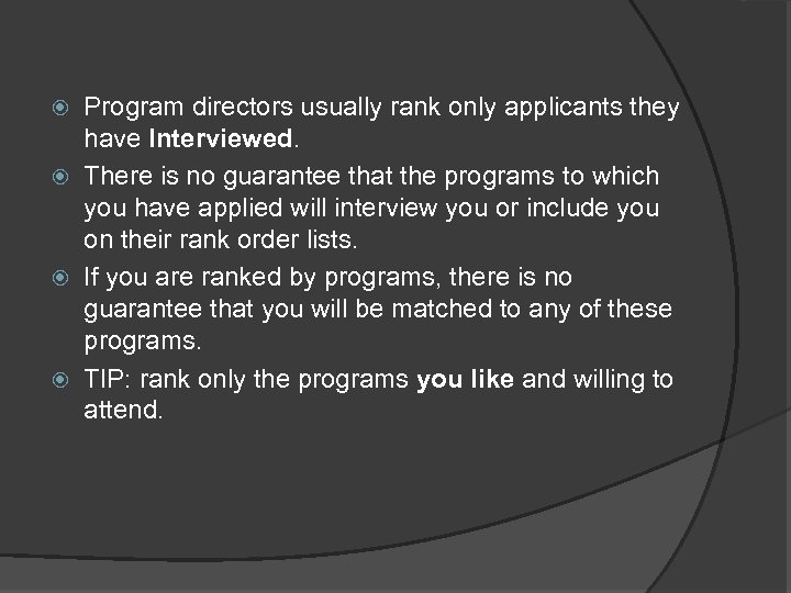 Program directors usually rank only applicants they have Interviewed. There is no guarantee that