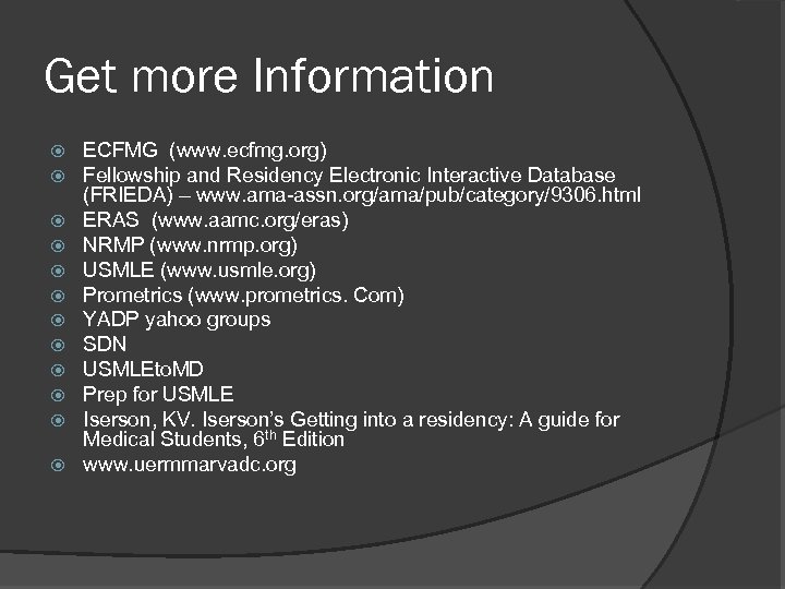 Get more Information ECFMG (www. ecfmg. org) Fellowship and Residency Electronic Interactive Database (FRIEDA)
