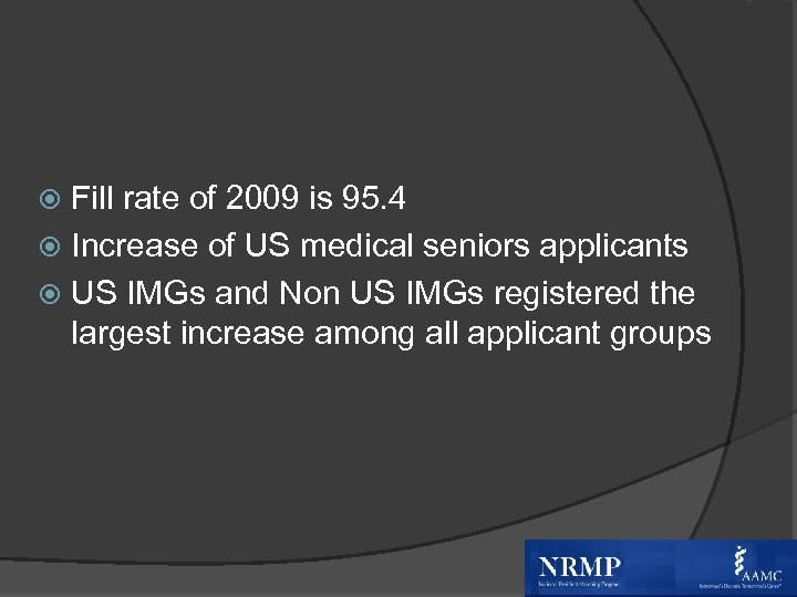 Fill rate of 2009 is 95. 4 Increase of US medical seniors applicants US