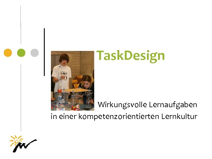 Task. Design Wirkungsvolle Lernaufgaben in einer kompetenzorientierten Lernkultur 