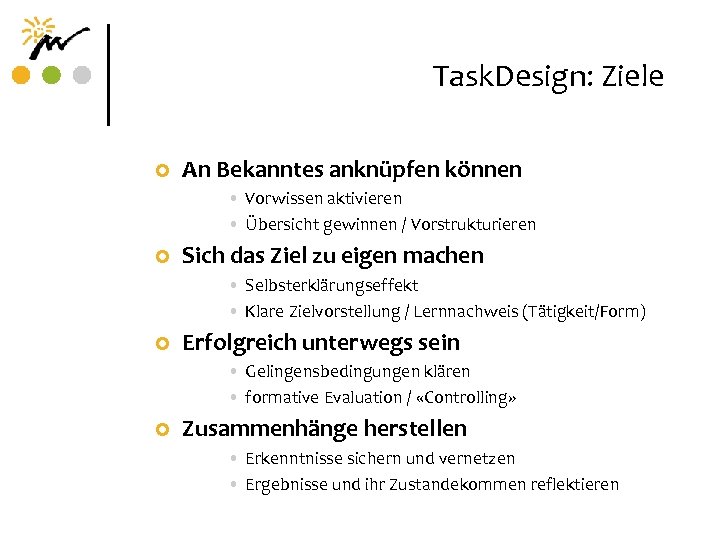 Task. Design: Ziele ¢ An Bekanntes anknüpfen können • Vorwissen aktivieren • Übersicht gewinnen