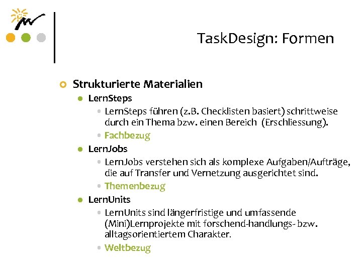 Task. Design: Formen ¢ Strukturierte Materialien l l l Lern. Steps • Lern. Steps