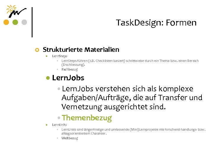 Task. Design: Formen ¢ Strukturierte Materialien l l l Lern. Steps • Lern. Steps