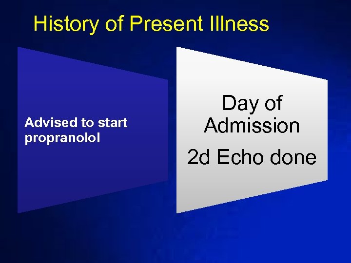 History of Present Illness Advised to start propranolol Day of Admission 2 d Echo