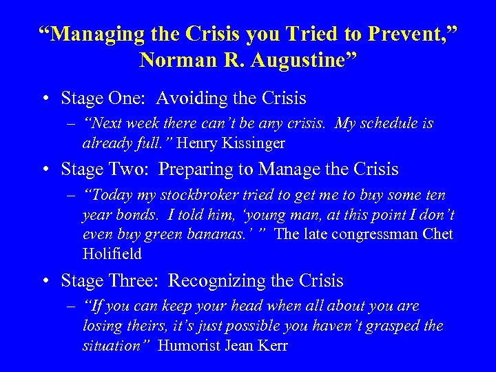 “Managing the Crisis you Tried to Prevent, ” Norman R. Augustine” • Stage One:
