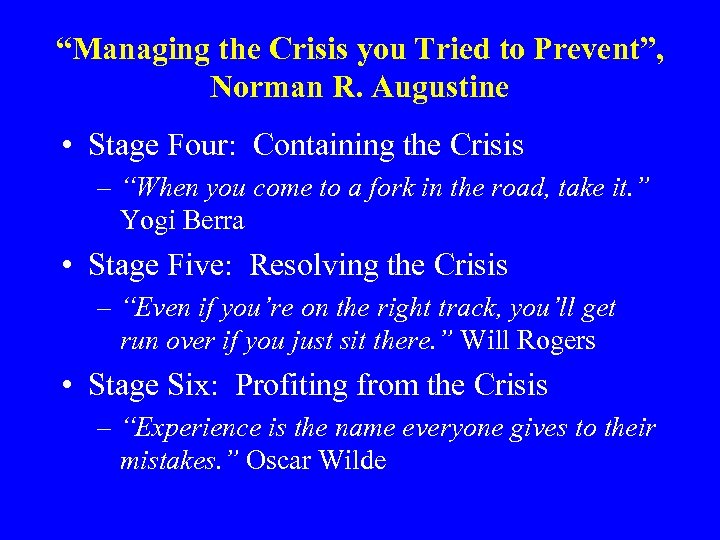 “Managing the Crisis you Tried to Prevent”, Norman R. Augustine • Stage Four: Containing