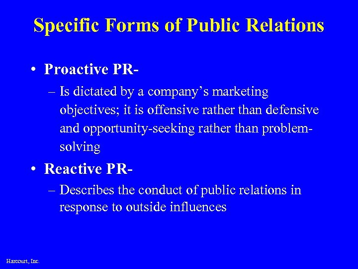 Specific Forms of Public Relations • Proactive PR– Is dictated by a company’s marketing