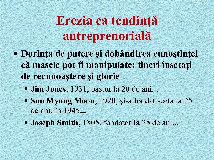 Erezia ca tendinţă antreprenorială § Dorinţa de putere şi dobândirea cunoştinţei că masele pot