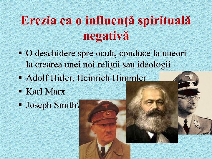 Erezia ca o influenţă spirituală negativă § O deschidere spre ocult, conduce la uneori