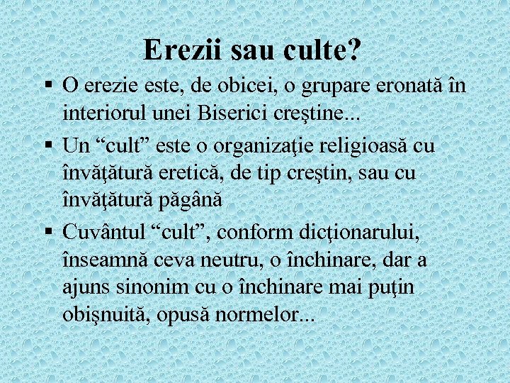 Erezii sau culte? § O erezie este, de obicei, o grupare eronată în interiorul