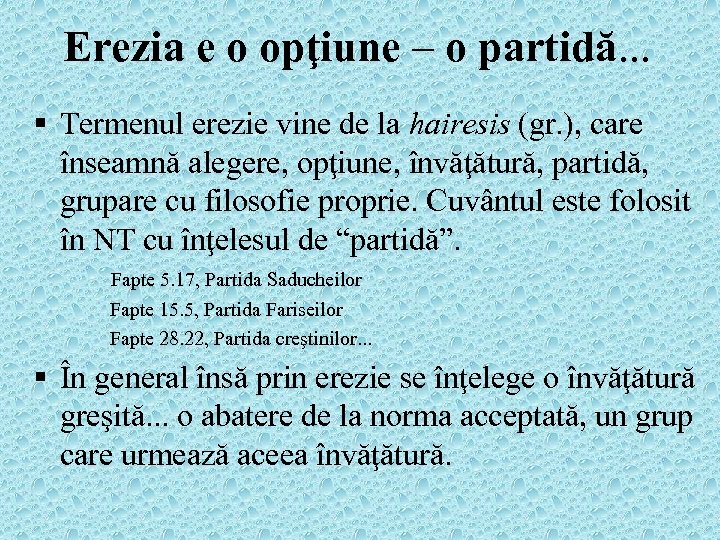 Erezia e o opţiune – o partidă. . . § Termenul erezie vine de