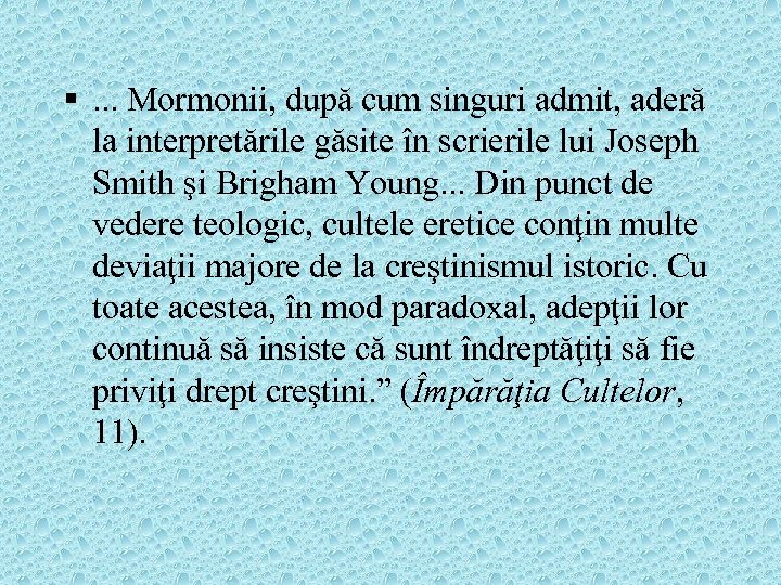 §. . . Mormonii, după cum singuri admit, aderă la interpretările găsite în scrierile