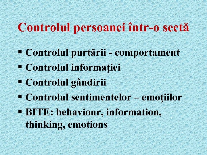 Controlul persoanei într-o sectă § Controlul purtării - comportament § Controlul informaţiei § Controlul