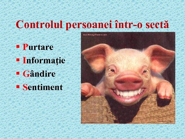 Controlul persoanei într-o sectă § Purtare § Informaţie § Gândire § Sentiment 