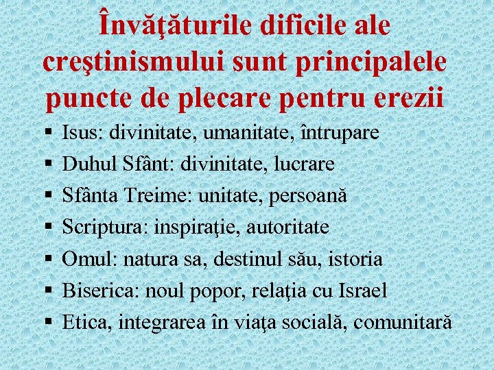 Învăţăturile dificile ale creştinismului sunt principalele puncte de plecare pentru erezii § § §