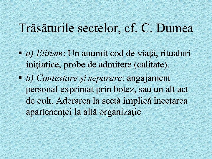 Trăsăturile sectelor, cf. C. Dumea § a) Elitism: Un anumit cod de viaţă, ritualuri