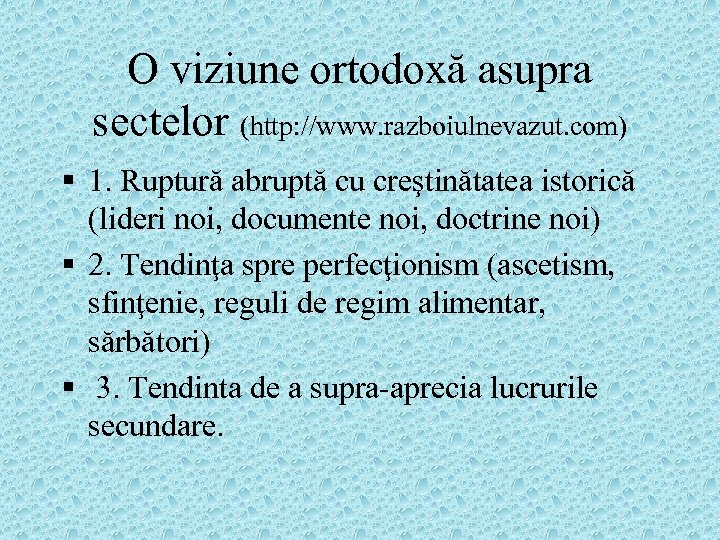 O viziune ortodoxă asupra sectelor (http: //www. razboiulnevazut. com) § 1. Ruptură abruptă cu