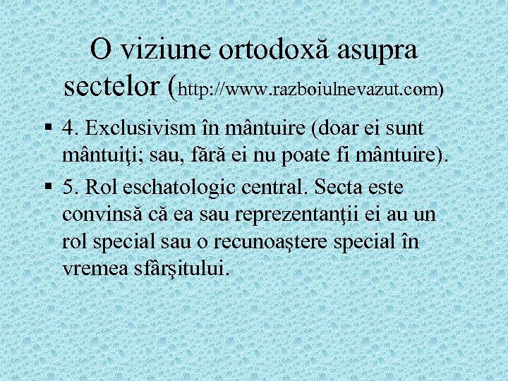 O viziune ortodoxă asupra sectelor (http: //www. razboiulnevazut. com) § 4. Exclusivism în mântuire