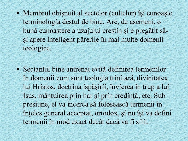 § Membrul obişnuit al sectelor (cultelor) îşi cunoaşte terminologia destul de bine. Are, de