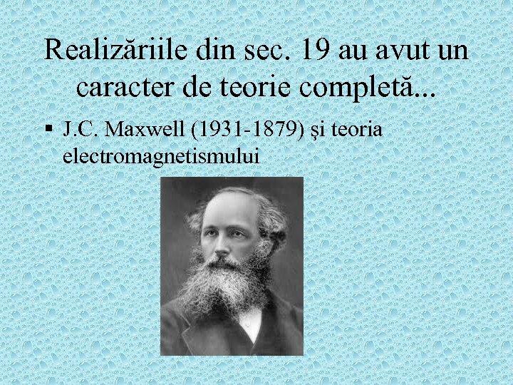 Realizăriile din sec. 19 au avut un caracter de teorie completă. . . §