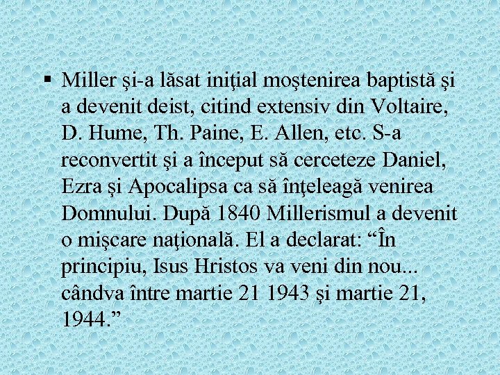 § Miller şi-a lăsat iniţial moştenirea baptistă şi a devenit deist, citind extensiv din