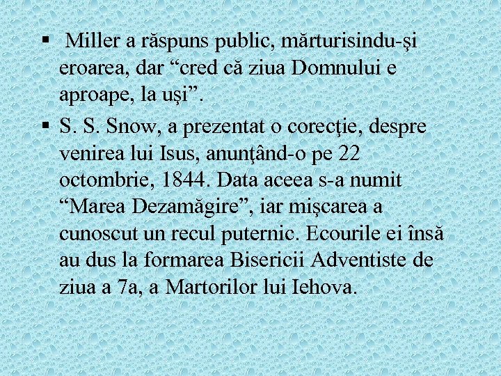 § Miller a răspuns public, mărturisindu-şi eroarea, dar “cred că ziua Domnului e aproape,