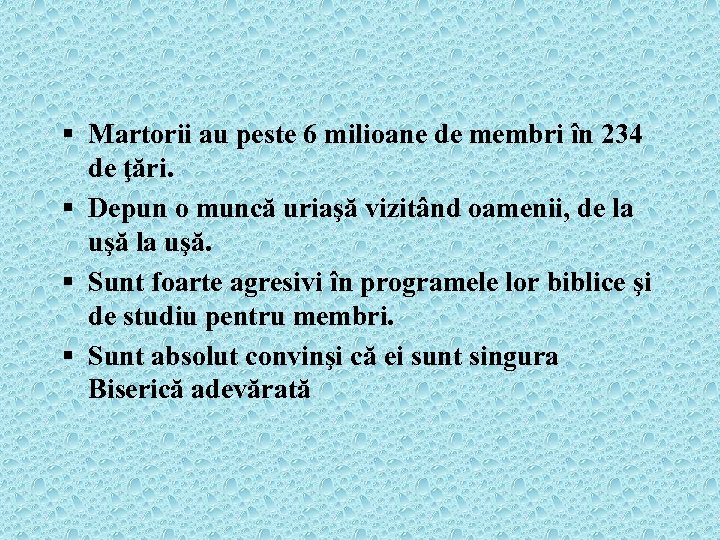 § Martorii au peste 6 milioane de membri în 234 de ţări. § Depun