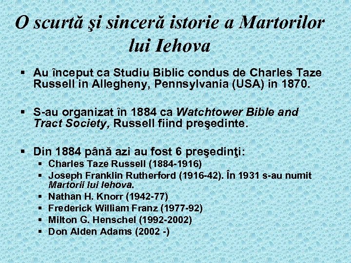 O scurtă şi sinceră istorie a Martorilor lui Iehova § Au început ca Studiu