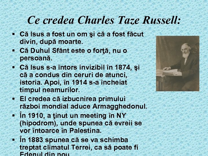 Ce credea Charles Taze Russell: § Că Isus a fost un om şi că