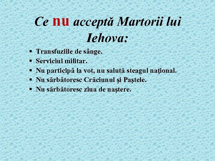 Ce nu acceptă Martorii lui Iehova: § § § Transfuziile de sânge. Serviciul militar.