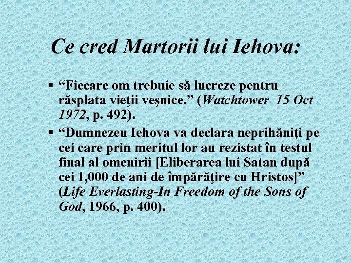 Ce cred Martorii lui Iehova: § “Fiecare om trebuie să lucreze pentru răsplata vieţii