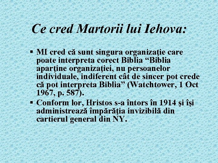 Ce cred Martorii lui Iehova: § MI cred că sunt singura organizaţie care poate