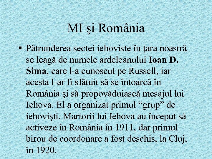 MI şi România § Pătrunderea sectei iehoviste în ţara noastră se leagă de numele