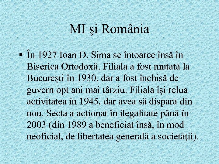 MI şi România § În 1927 Ioan D. Sima se întoarce însă în Biserica