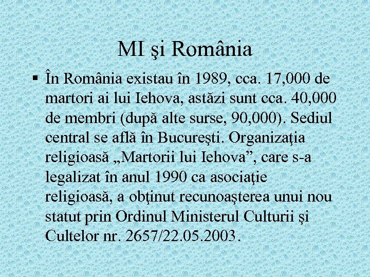 MI şi România § În România existau în 1989, cca. 17, 000 de martori