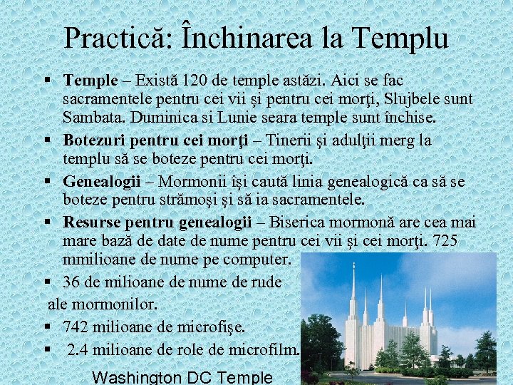 Practică: Închinarea la Templu § Temple – Există 120 de temple astăzi. Aici se