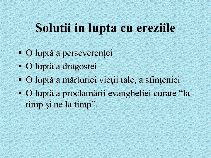 Solutii in lupta cu ereziile § § O luptă a perseverenţei O luptă a