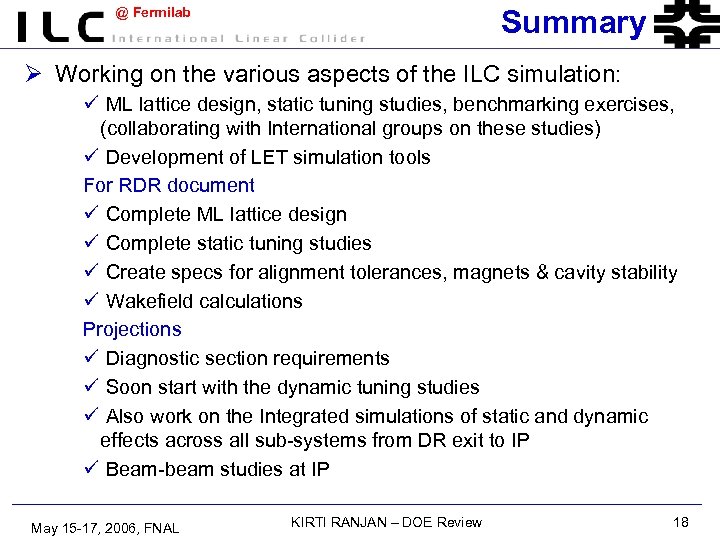 Summary @ Fermilab Ø Working on the various aspects of the ILC simulation: ü