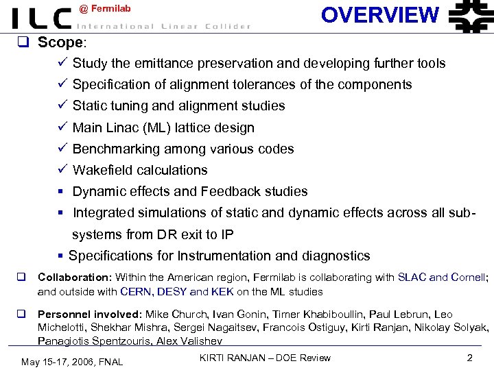 OVERVIEW @ Fermilab q Scope: ü Study the emittance preservation and developing further tools