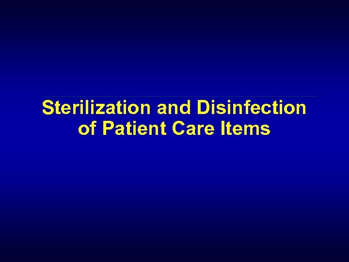 Sterilization and Disinfection of Patient Care Items 