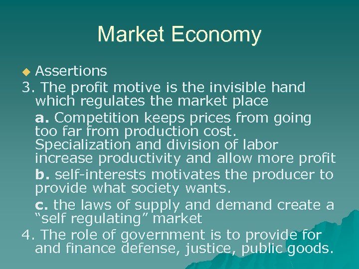 Market Economy Assertions 3. The profit motive is the invisible hand which regulates the