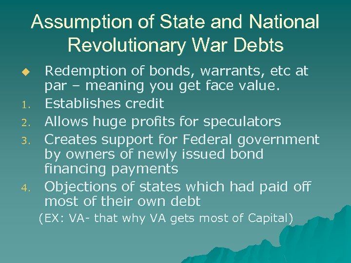 Assumption of State and National Revolutionary War Debts u 1. 2. 3. 4. Redemption