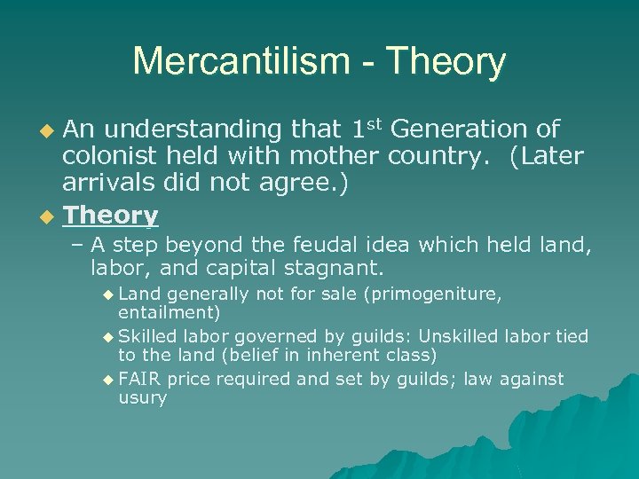 Mercantilism - Theory An understanding that 1 st Generation of colonist held with mother