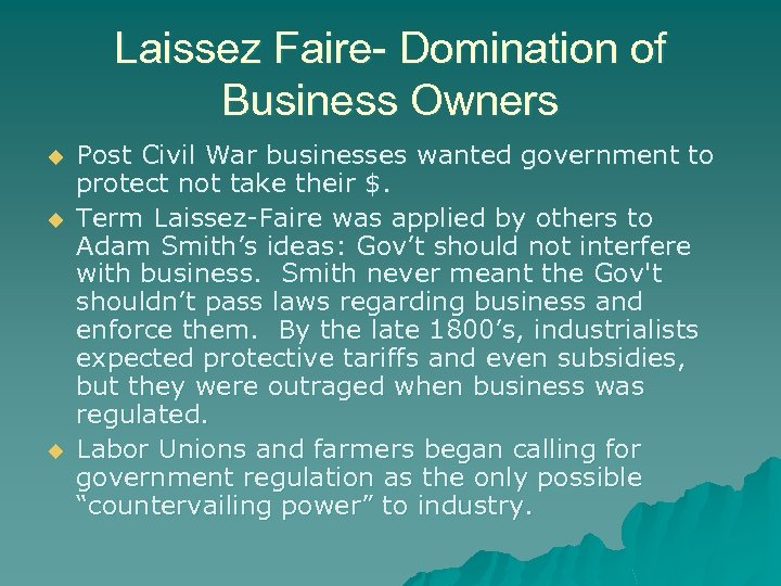 Laissez Faire- Domination of Business Owners u u u Post Civil War businesses wanted