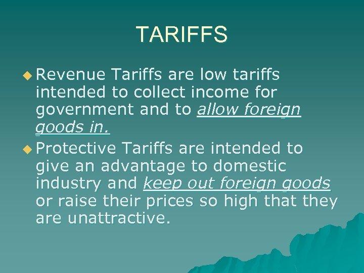 TARIFFS u Revenue Tariffs are low tariffs intended to collect income for government and