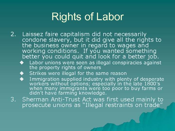 Rights of Labor 2. Laissez faire capitalism did not necessarily condone slavery, but it