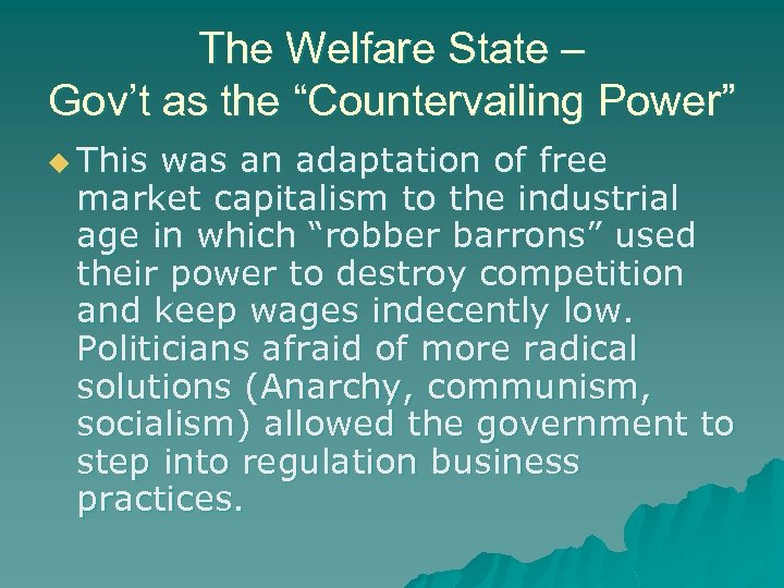 The Welfare State – Gov’t as the “Countervailing Power” u This was an adaptation