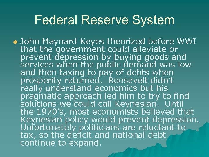 Federal Reserve System u John Maynard Keyes theorized before WWI that the government could