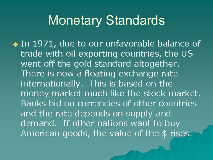 Monetary Standards u In 1971, due to our unfavorable balance of trade with oil