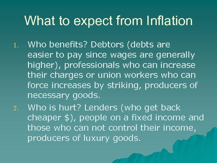 What to expect from Inflation 1. 2. Who benefits? Debtors (debts are easier to